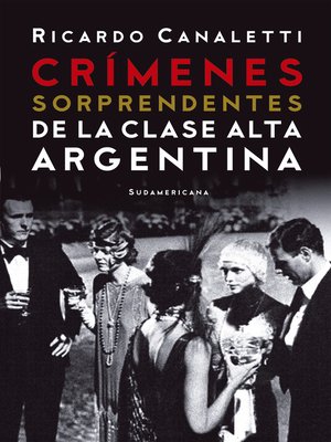 cover image of Crímenes sorprendentes de la clase alta argentina